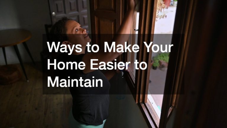 Ways to Make Your Home Easier to Maintain