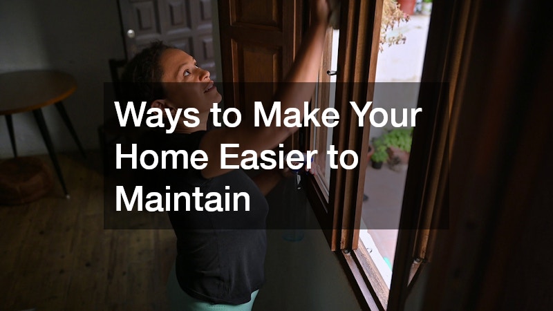 Ways to Make Your Home Easier to Maintain